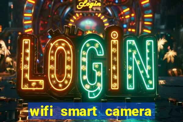 wifi smart camera easy to achieve real time remote viewing