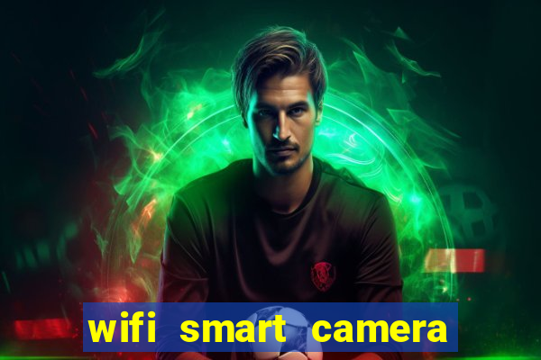 wifi smart camera easy to achieve real time remote viewing