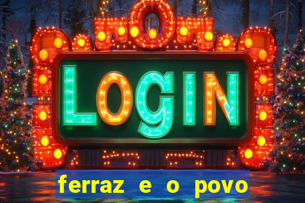 ferraz e o povo serrinha bahia