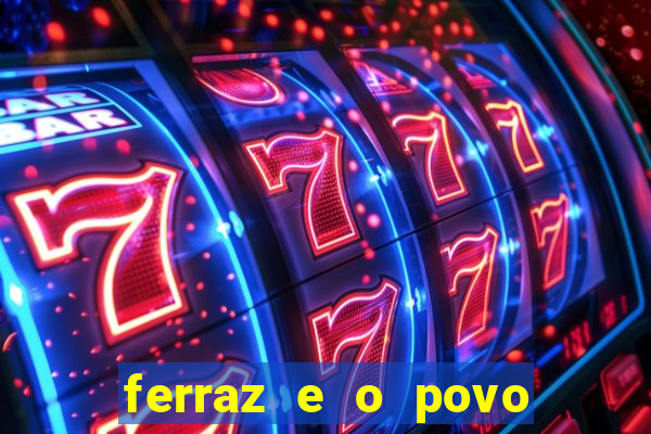 ferraz e o povo serrinha bahia