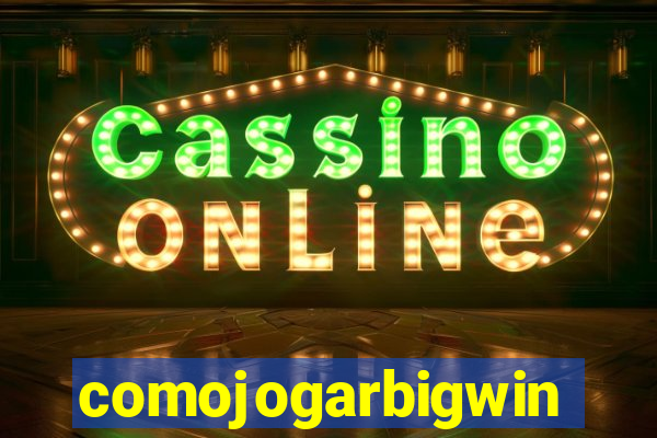 comojogarbigwin