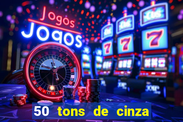 50 tons de cinza filme completo drive