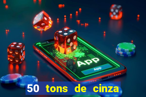 50 tons de cinza filme completo drive