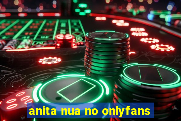 anita nua no onlyfans