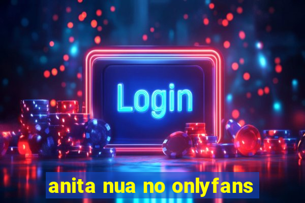 anita nua no onlyfans