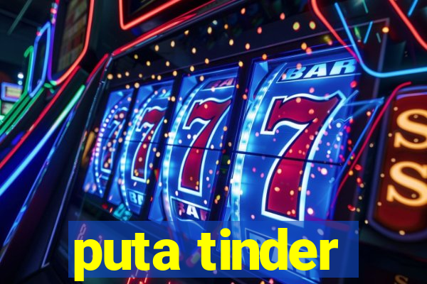 puta tinder