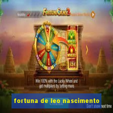 fortuna de leo nascimento