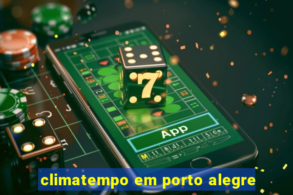 climatempo em porto alegre
