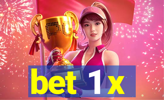 bet 1 x