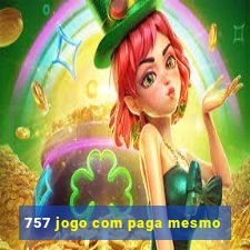 757 jogo com paga mesmo