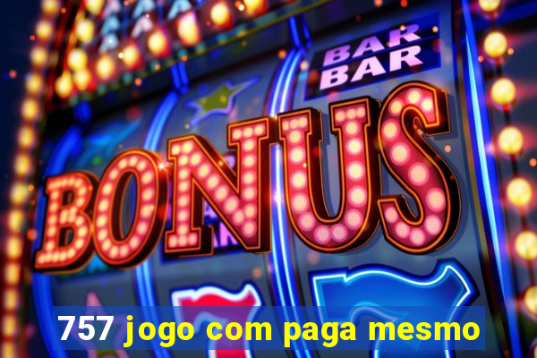 757 jogo com paga mesmo