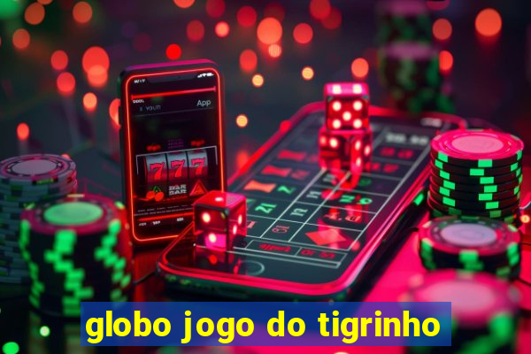 globo jogo do tigrinho
