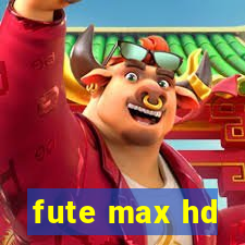 fute max hd