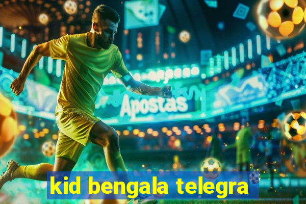 kid bengala telegra