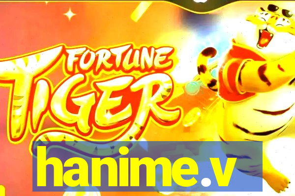 hanime.v