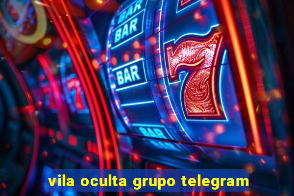 vila oculta grupo telegram