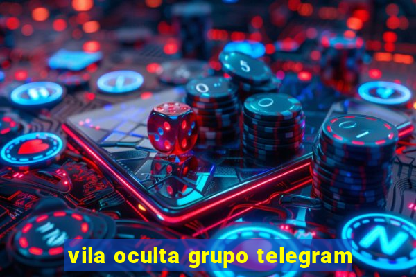 vila oculta grupo telegram