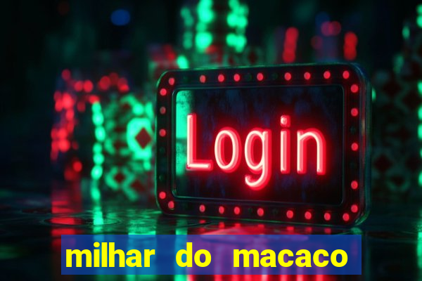 milhar do macaco que mais saem no jogo do bicho