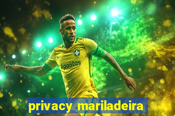 privacy mariladeira