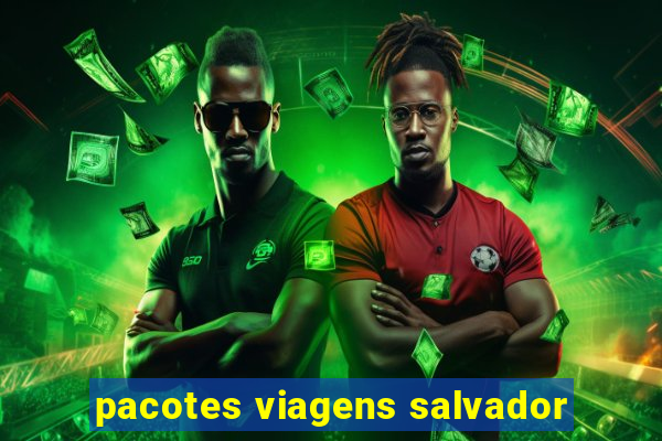 pacotes viagens salvador