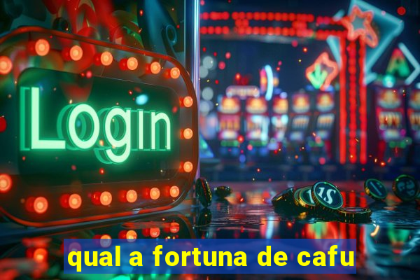 qual a fortuna de cafu