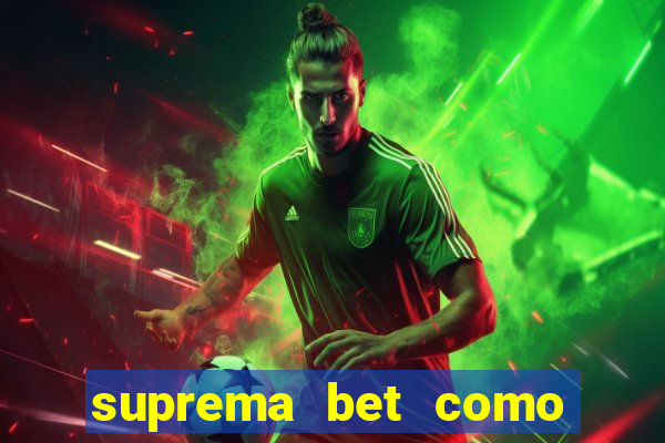 suprema bet como sacar dinheiro