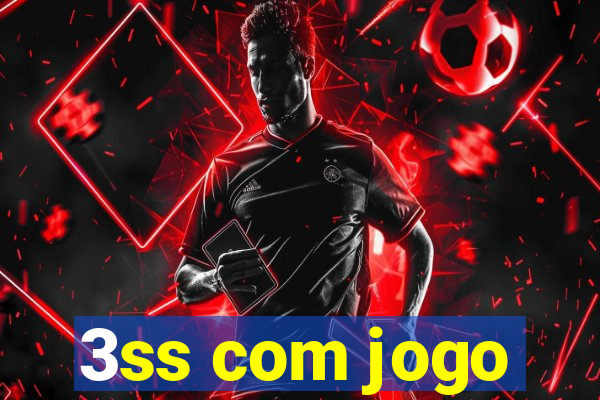 3ss com jogo