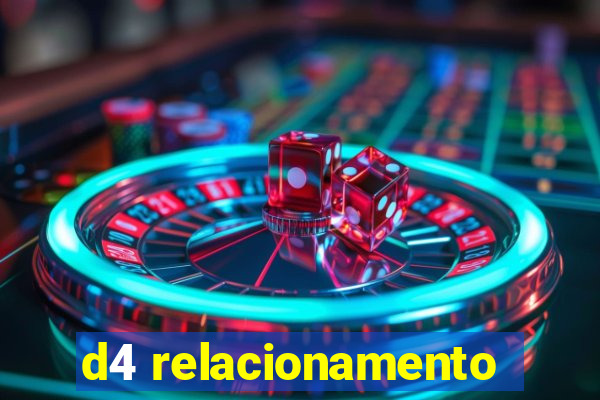 d4 relacionamento