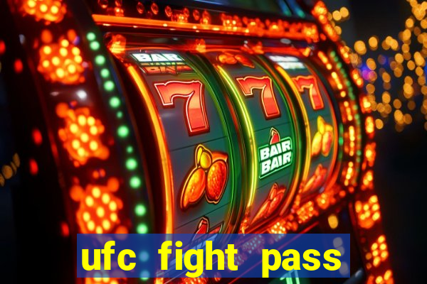 ufc fight pass onde assistir