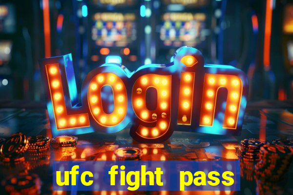 ufc fight pass onde assistir