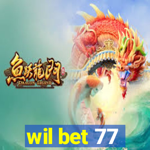 wil bet 77