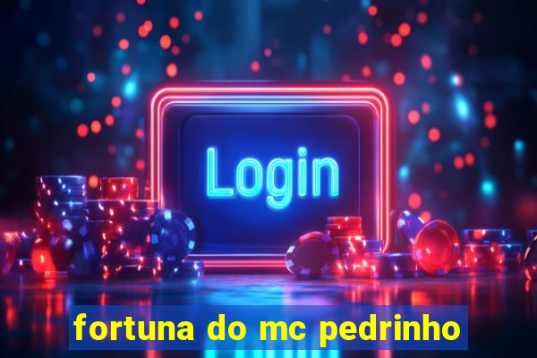 fortuna do mc pedrinho