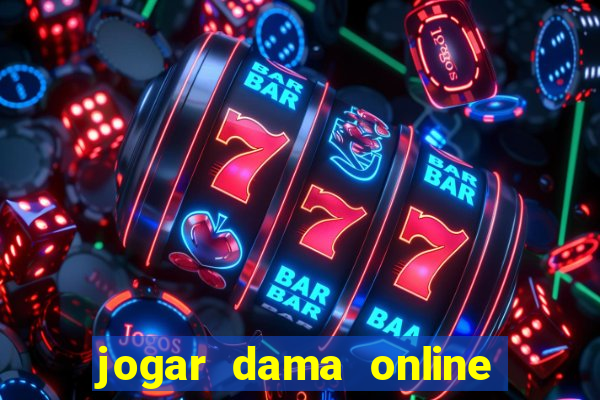 jogar dama online valendo dinheiro