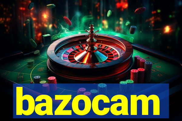 bazocam