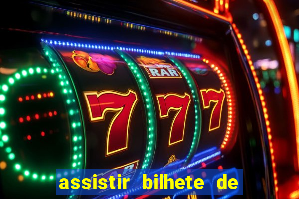 assistir bilhete de loteria dublado completo