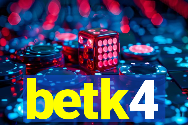 betk4