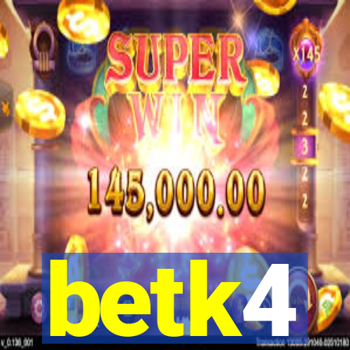 betk4