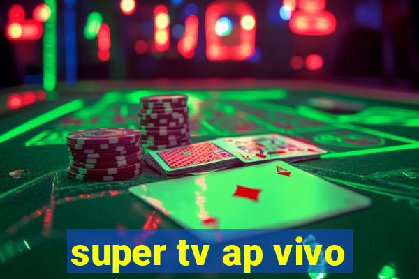 super tv ap vivo