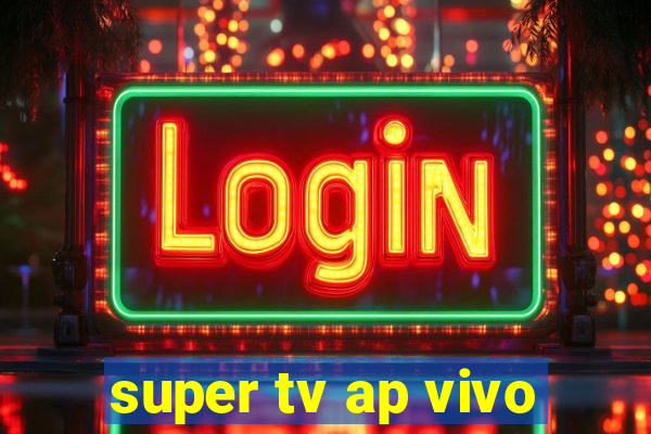 super tv ap vivo