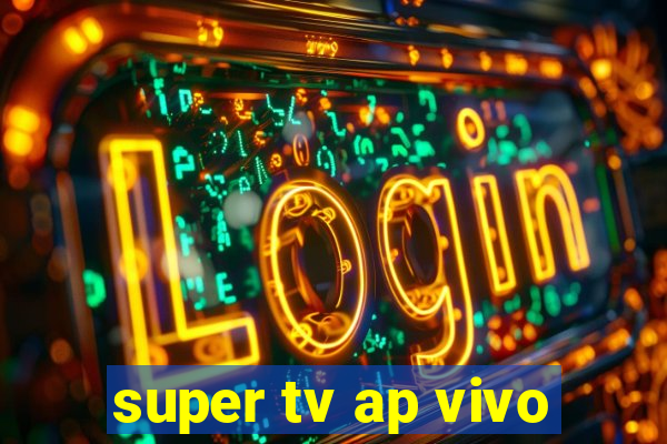 super tv ap vivo