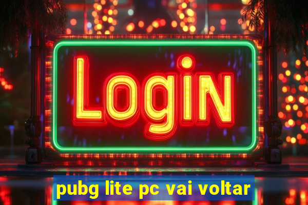 pubg lite pc vai voltar
