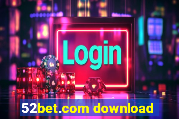 52bet.com download