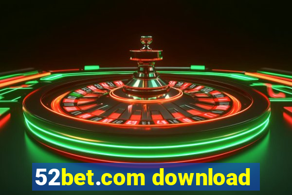 52bet.com download