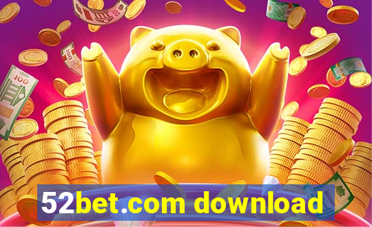 52bet.com download