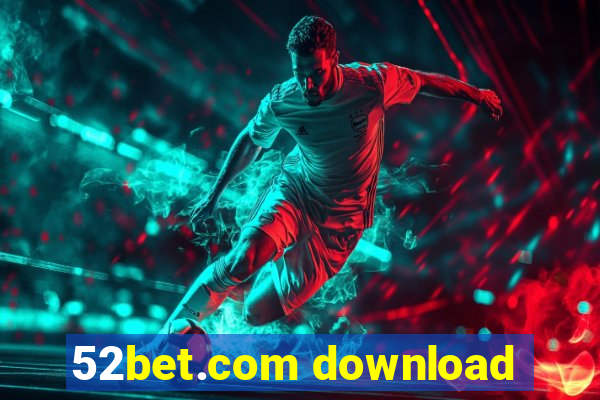 52bet.com download