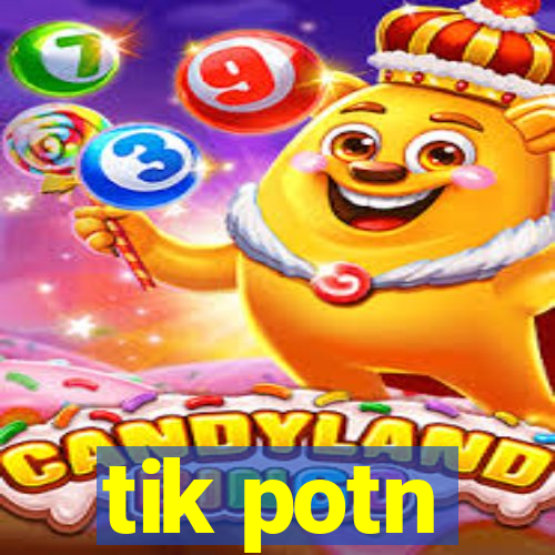 tik potn