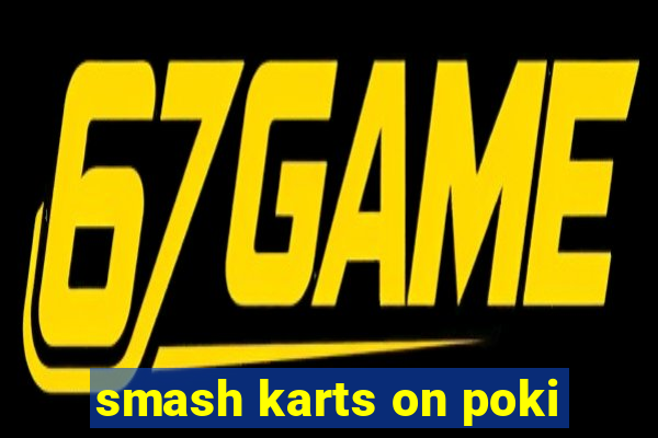 smash karts on poki