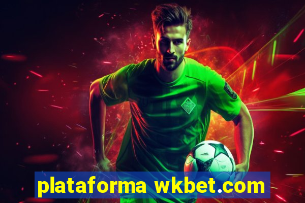 plataforma wkbet.com