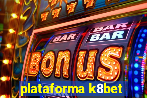 plataforma k8bet