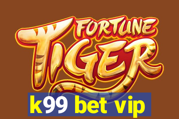 k99 bet vip